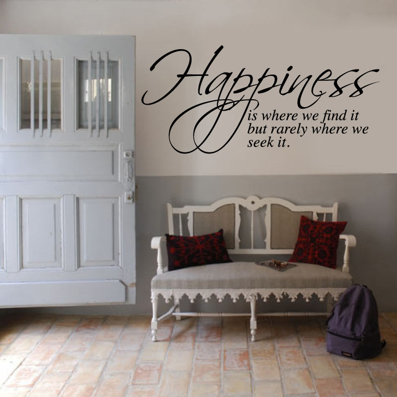 Happiness Is Where We Find It But Rarely Where We Seek It Quote Wall Decal Sticker 