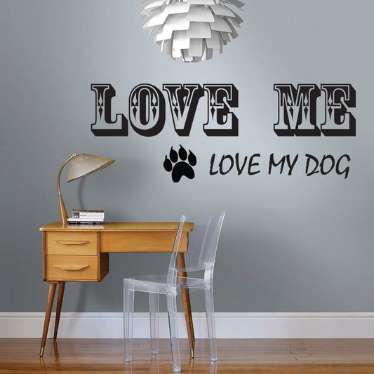 Love Me Love My Dog Quote Wall Decal Sticker