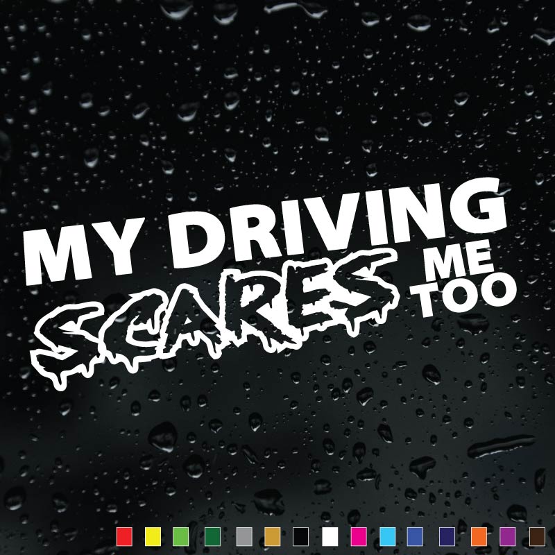 My Driving Scares Me Too car sticker, funny vinyl decal for vehicles.