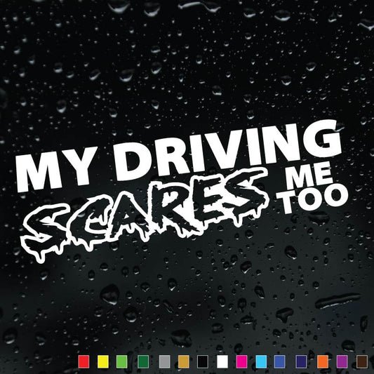 My Driving Scares Me Too car sticker, funny vinyl decal for vehicles.