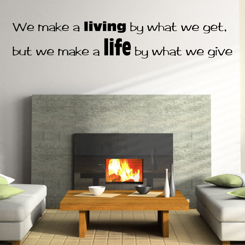 We Make A Living By What We Get But We Make A Life By What We Give Quote Wall Decal Sticker