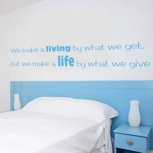 We Make A Living By What We Get But We Make A Life By What We Give Quote Wall Decal Sticker